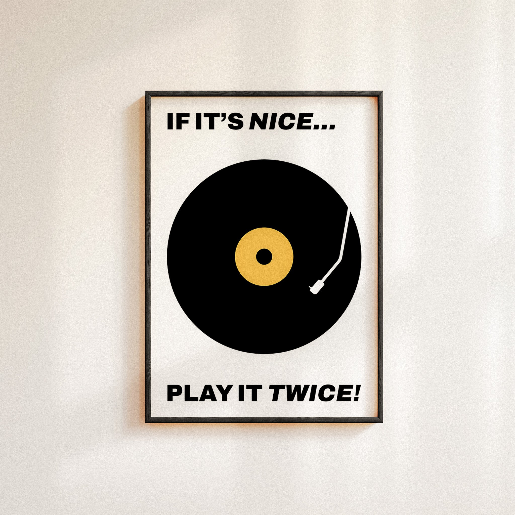 Typography music poster featuring a bold black vinyl record design with a yellow label, accompanied by the phrase 'IF IT'S NICE... PLAY IT TWICE!' in striking black font. Midcentury modern themed wall art.